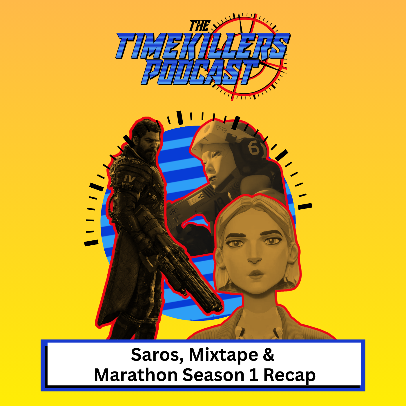 Saros, Mixtape & Marathon Season 1 Recap | The Time Killers Podcast